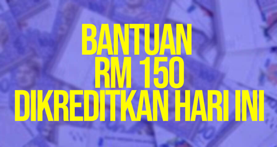 bantuan-rm-150-ini-dikreditkan-pada-hari-ini