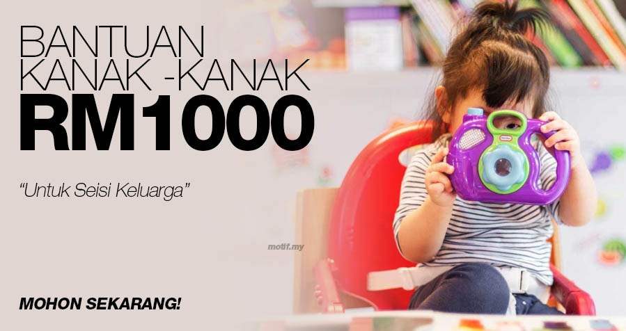 Permohonan Bantuan Kanak Kanak Sehingga RM1000 Untuk Seisi Keluarga