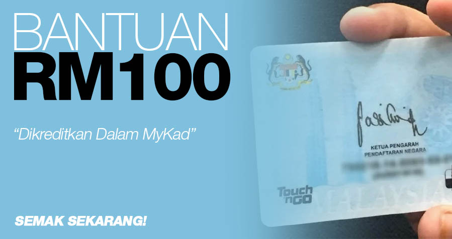 Bantuan RM100 Dikreditkan Dalam Mykad Setiap Bulan - Semak Disini